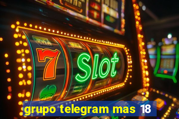 grupo telegram mas 18